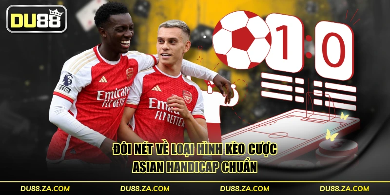 Kèo Châu Á - Cách Đọc Vị Và Chiến Lược Lợi Nhuận 90% 2 Đôi nét về loại hình kèo cược Asian Handicap chuẩn