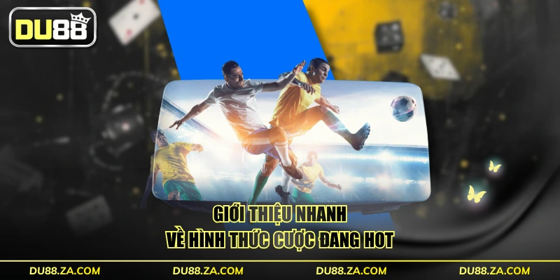 7 Điều Về Bóng Đá Ảo Cần Biết Trước Khi Chơi Tại DU88 2 Giới thiệu nhanh về hình thức cược đang HOT