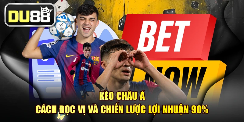 Kèo Châu Á - Cách Đọc Vị Và Chiến Lược Lợi Nhuận 90% 1 Kèo Châu Á - Cách Đọc Vị Và Chiến Lược Lợi Nhuận 90%
