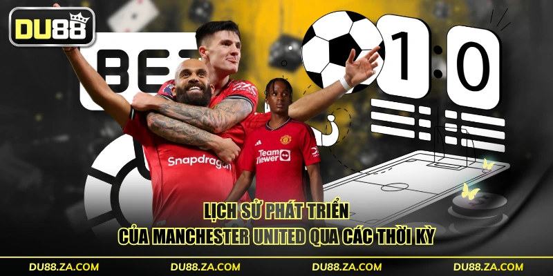 Manchester United - Biểu Tượng Sân Cỏ Định Giá 6 Tỷ Đô La 2 Lịch sử phát triển của Manchester United qua các thời kỳ