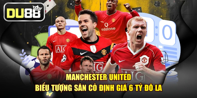 Manchester United - Biểu Tượng Sân Cỏ Định Giá 6 Tỷ Đô La 1 Manchester United - Biểu Tượng Sân Cỏ Định Giá 6 Tỷ Đô La