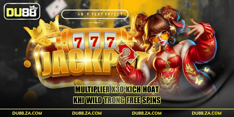 Multiplier x30 kích hoạt khi Wild trong Free Spins