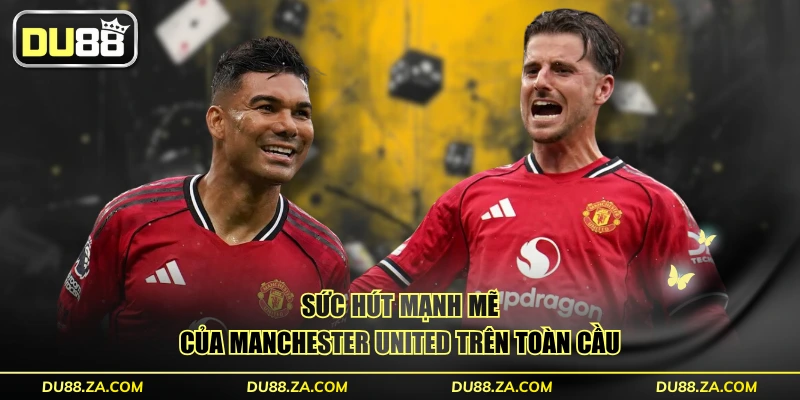 Manchester United - Biểu Tượng Sân Cỏ Định Giá 6 Tỷ Đô La 3 Sức hút mạnh mẽ của Manchester United trên toàn cầu
