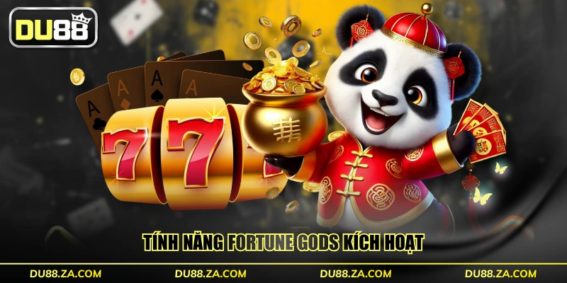 Tính năng Fortune Gods kích hoạt