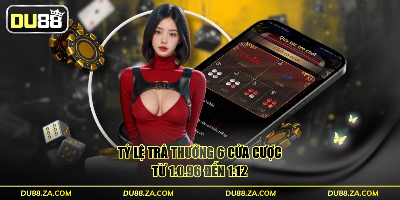 Tỷ lệ trả thưởng 6 cửa cược từ 1:0.96 đến 1:12